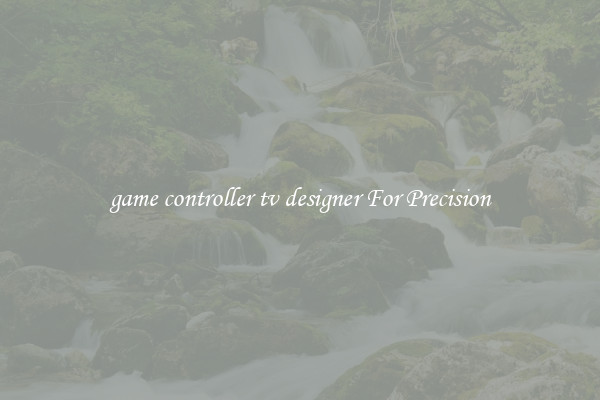game controller tv designer For Precision