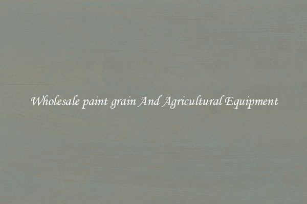 Wholesale paint grain And Agricultural Equipment