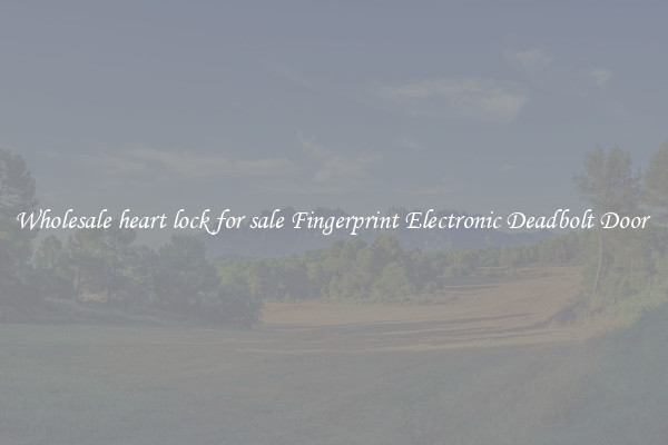 Wholesale heart lock for sale Fingerprint Electronic Deadbolt Door 