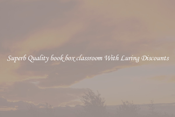 Superb Quality book box classroom With Luring Discounts