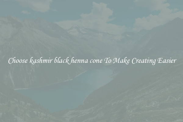 Choose kashmir black henna cone To Make Creating Easier