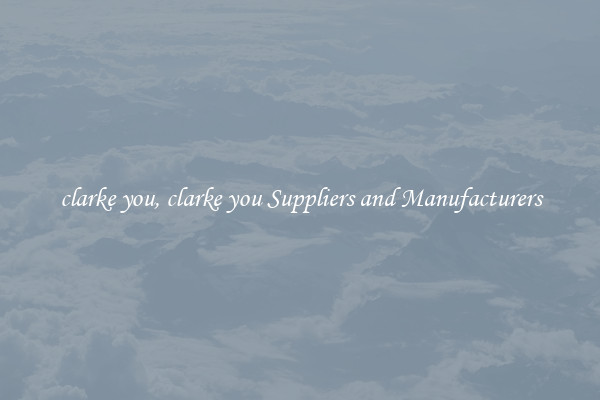 clarke you, clarke you Suppliers and Manufacturers