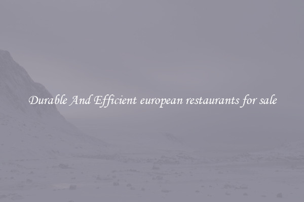 Durable And Efficient european restaurants for sale