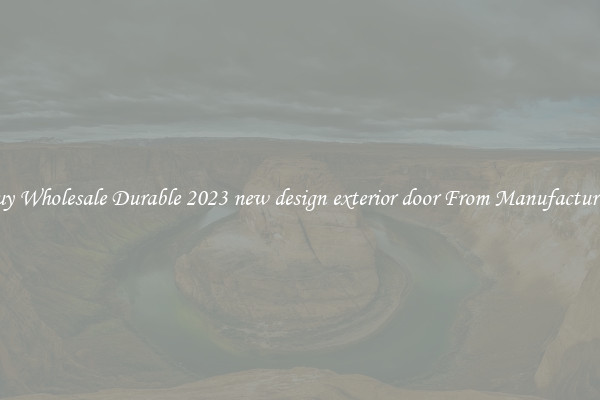 Buy Wholesale Durable 2023 new design exterior door From Manufacturers