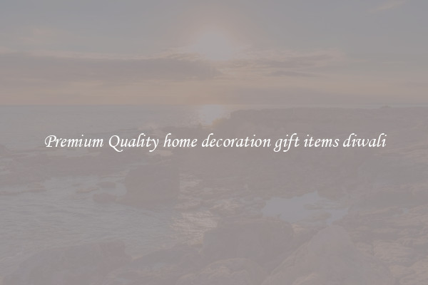 Premium Quality home decoration gift items diwali