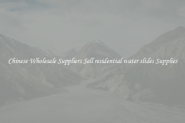 Chinese Wholesale Suppliers Sell residential water slides Supplies
