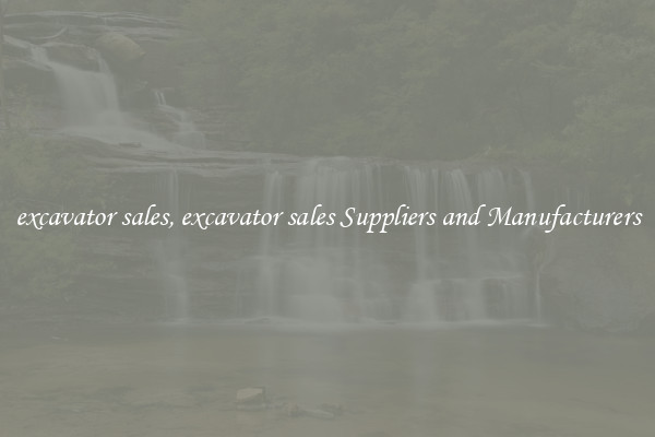 excavator sales, excavator sales Suppliers and Manufacturers