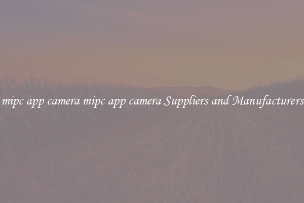 mipc app camera mipc app camera Suppliers and Manufacturers