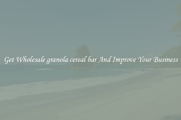 Get Wholesale granola cereal bar And Improve Your Business
