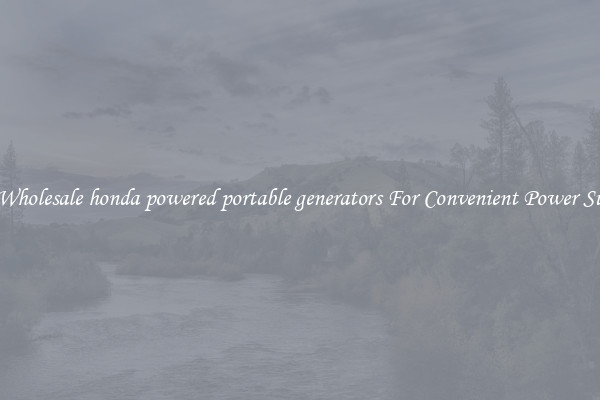 Get Wholesale honda powered portable generators For Convenient Power Supply