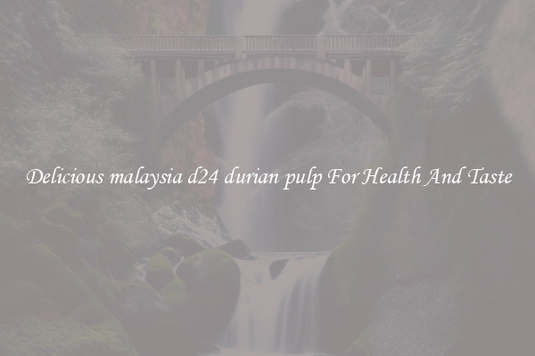 Delicious malaysia d24 durian pulp For Health And Taste