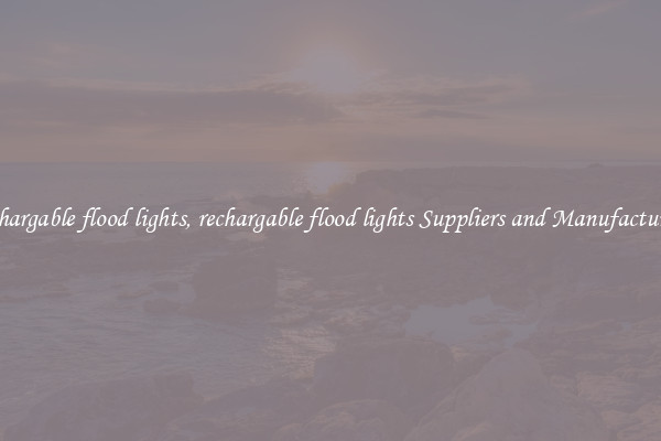 rechargable flood lights, rechargable flood lights Suppliers and Manufacturers
