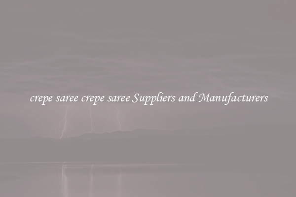 crepe saree crepe saree Suppliers and Manufacturers