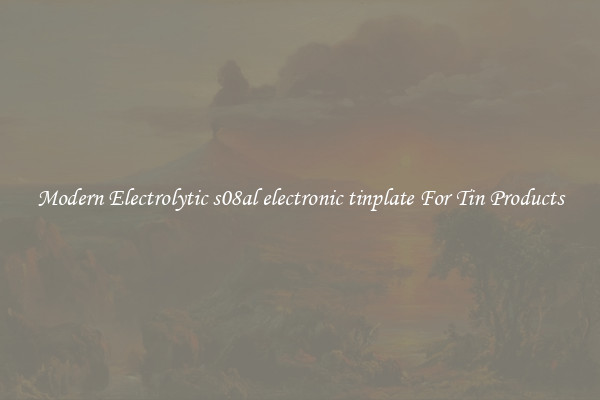 Modern Electrolytic s08al electronic tinplate For Tin Products