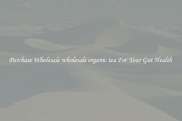 Purchase Wholesale wholesale organic tea For Your Gut Health 