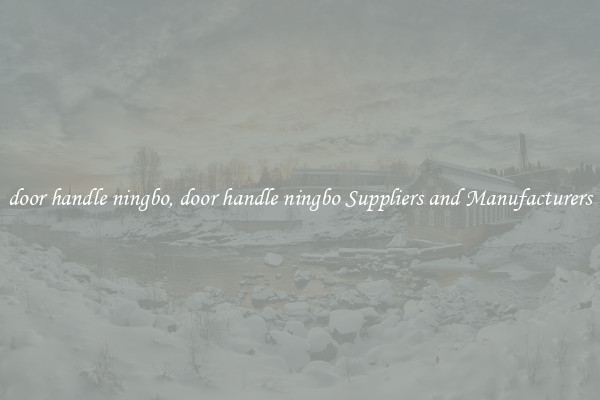 door handle ningbo, door handle ningbo Suppliers and Manufacturers