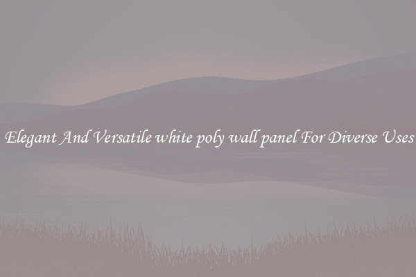 Elegant And Versatile white poly wall panel For Diverse Uses