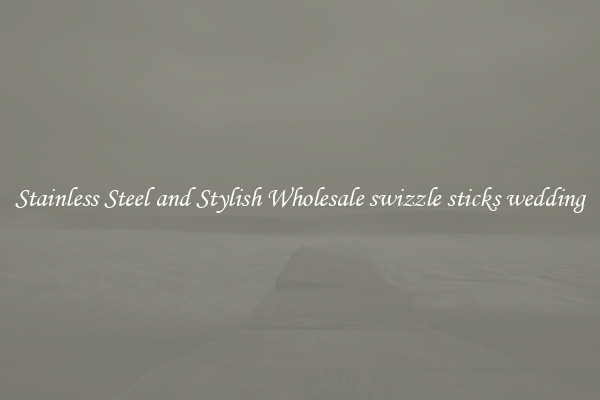 Stainless Steel and Stylish Wholesale swizzle sticks wedding