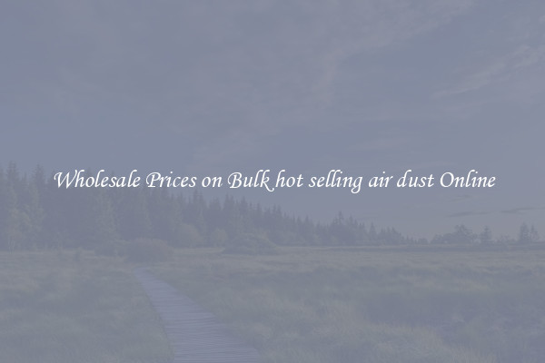 Wholesale Prices on Bulk hot selling air dust Online
