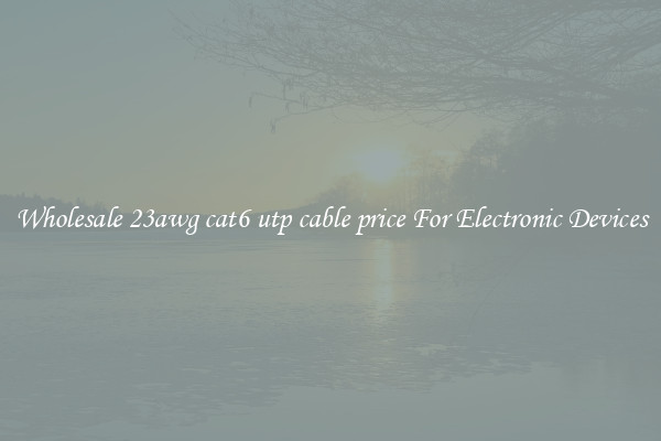 Wholesale 23awg cat6 utp cable price For Electronic Devices