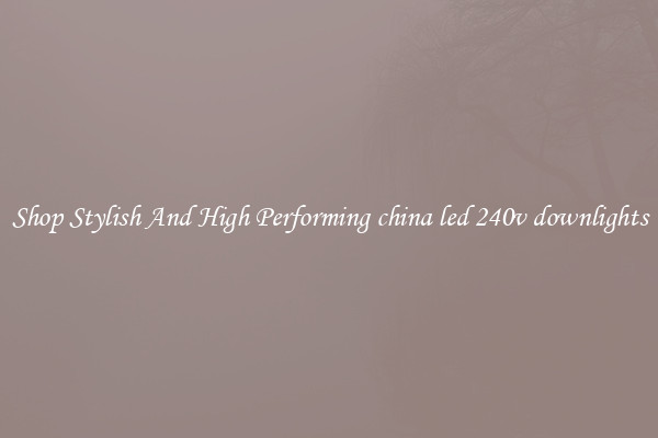 Shop Stylish And High Performing china led 240v downlights