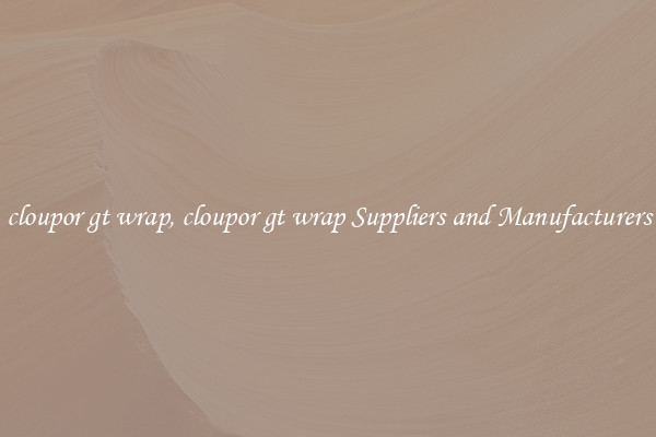 cloupor gt wrap, cloupor gt wrap Suppliers and Manufacturers