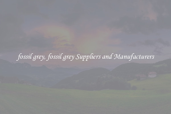 fossil grey, fossil grey Suppliers and Manufacturers