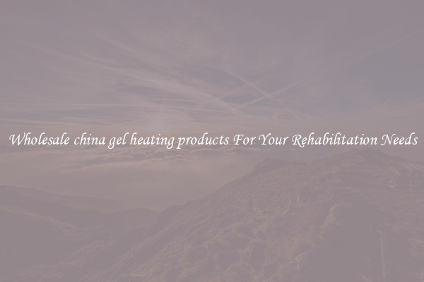 Wholesale china gel heating products For Your Rehabilitation Needs