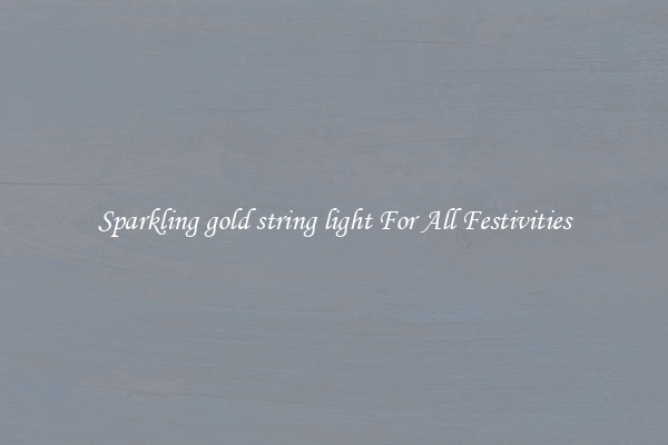 Sparkling gold string light For All Festivities