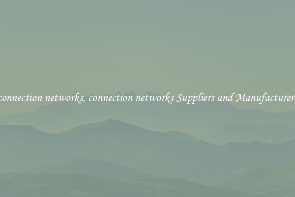 connection networks, connection networks Suppliers and Manufacturers