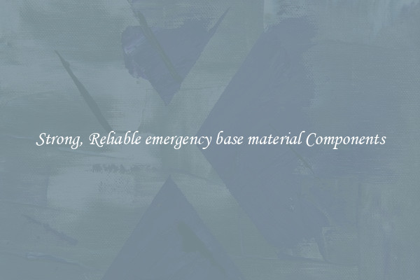 Strong, Reliable emergency base material Components