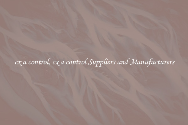 cx a control, cx a control Suppliers and Manufacturers