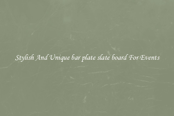 Stylish And Unique bar plate slate board For Events