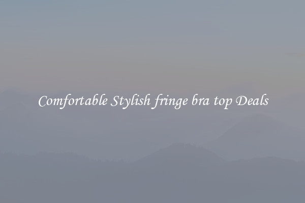 Comfortable Stylish fringe bra top Deals