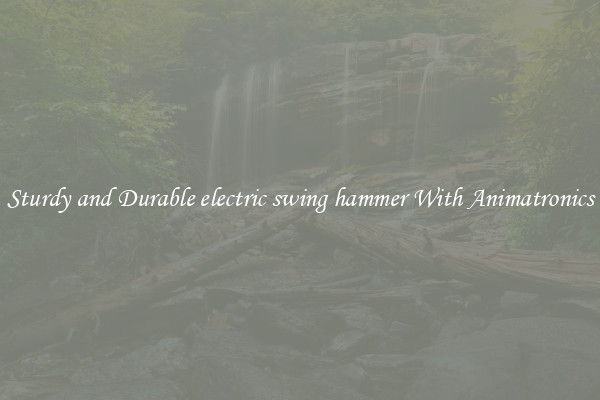 Sturdy and Durable electric swing hammer With Animatronics