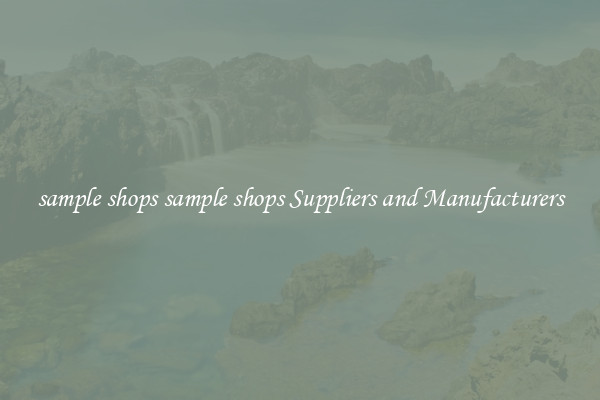 sample shops sample shops Suppliers and Manufacturers